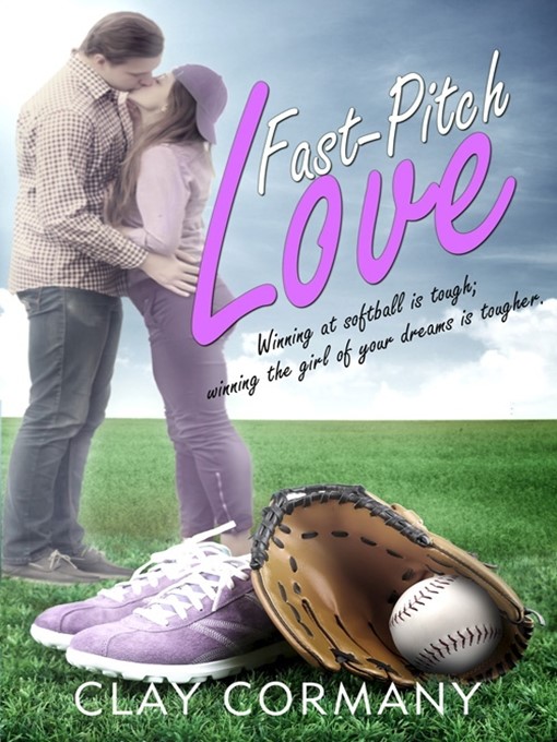 Title details for Fast-Pitch Love by Clay Cormany - Available